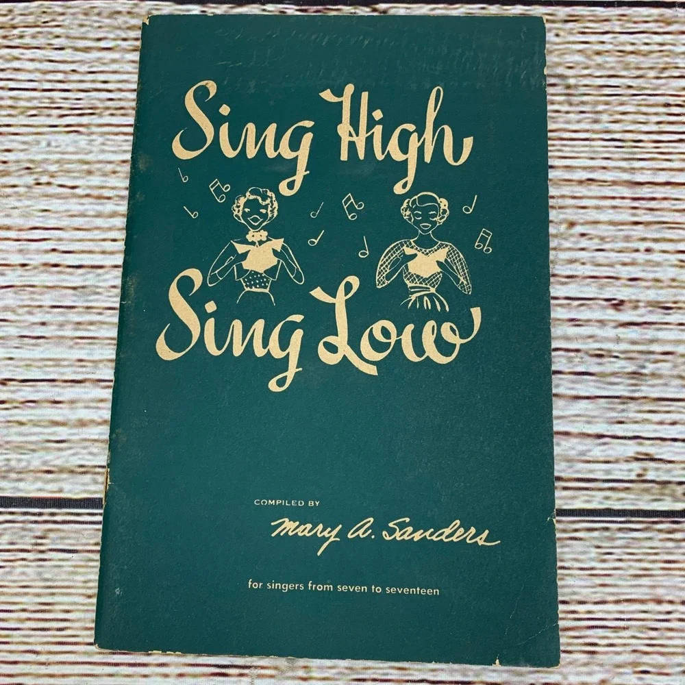 Sing High Sing Low Music Book for Singers 7 - 17 Compiled by Mary A Sanders 1946